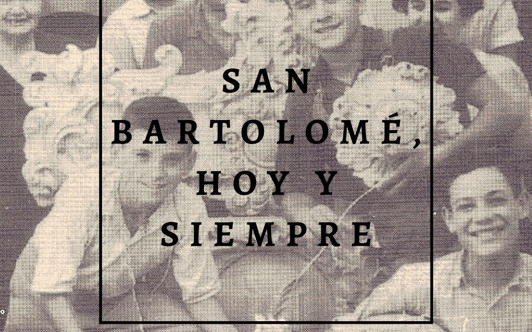 SAN BARTOLOMÉ, HOY Y SIEMPRE