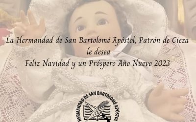 LA HERMANDAD DE SAN BARTOLOMÉ APÓSTOL, PATRÓN DE CIEZA, LE DESEA FELIZ NAVIDAD Y UN PRÓSPERO AÑO NUEVO 2023